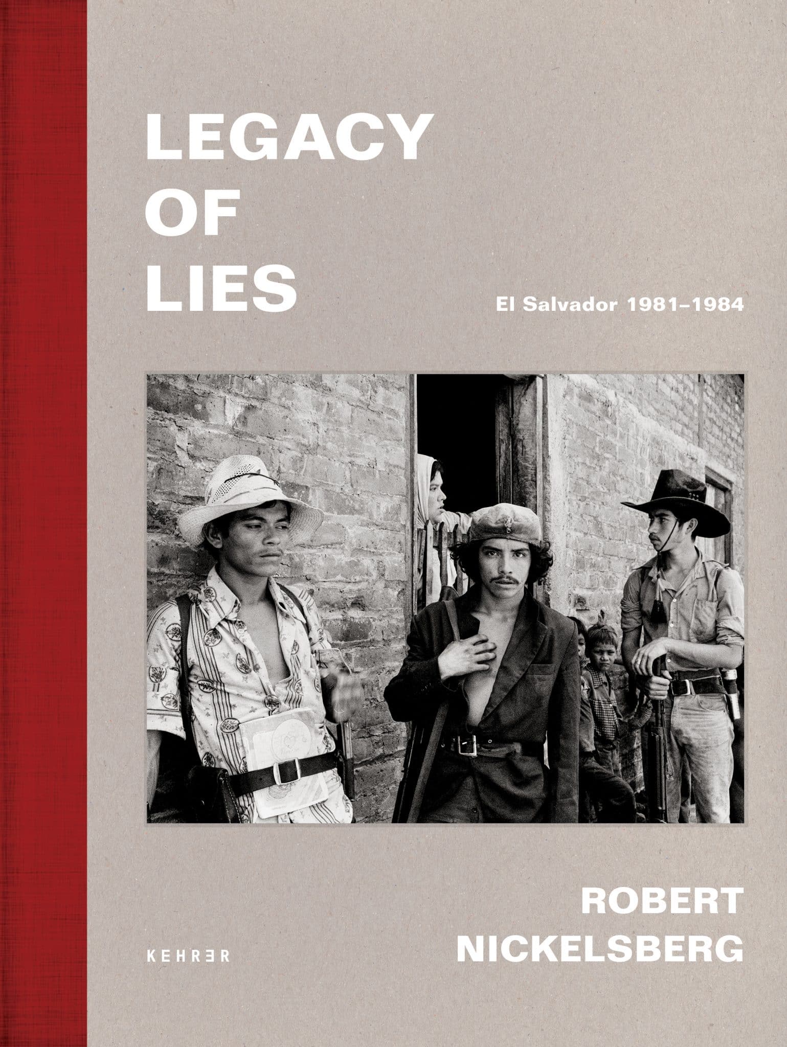 Robert Nickelsberg
Legacy of Lies
El Salvador 1981 –1984